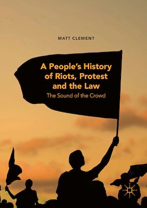 Téléchargez le livre :  A People's History of Riots, Protest and the Law