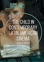 Télécharger le livre :  The Child in Contemporary Latin American Cinema