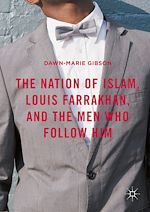 Télécharger le livre :  The Nation of Islam, Louis Farrakhan, and the Men Who Follow Him
