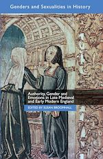 Télécharger le livre :  Authority, Gender and Emotions in Late Medieval and Early Modern England