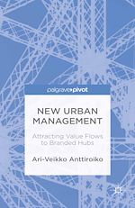 Télécharger le livre :  New Urban Management: Attracting Value Flows to Branded Hubs