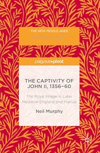 Téléchargez le livre :  The Captivity of John II, 1356-60