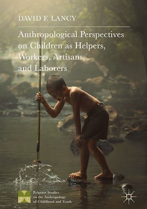 Téléchargez le livre :  Anthropological Perspectives on Children as Helpers, Workers, Artisans, and Laborers