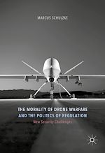 Télécharger le livre :  The Morality of Drone Warfare and the Politics of Regulation