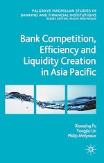Télécharger le livre :  Bank Competition, Efficiency and Liquidity Creation in Asia Pacific