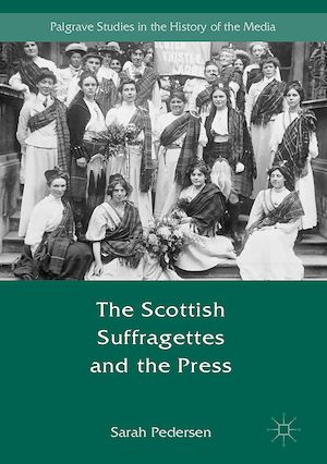 Téléchargez le livre :  The Scottish Suffragettes and the Press