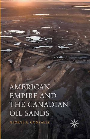 Téléchargez le livre :  American Empire and the Canadian Oil Sands