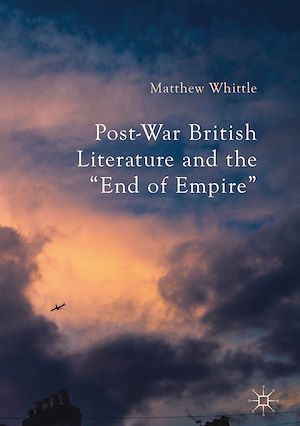 Téléchargez le livre :  Post-War British Literature and the "End of Empire"