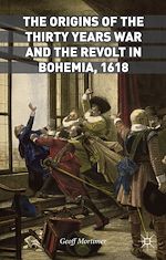 Télécharger le livre :  The Origins of the Thirty Years War and the Revolt in Bohemia, 1618