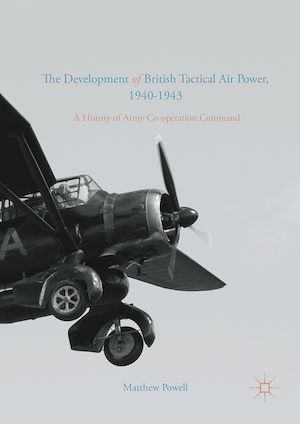 Téléchargez le livre :  The Development of British Tactical Air Power, 1940-1943