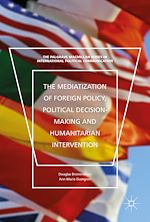 Télécharger le livre :  The Mediatization of Foreign Policy, Political Decision-Making and Humanitarian Intervention