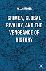 Télécharger le livre :  Crimea, Global Rivalry, and the Vengeance of History
