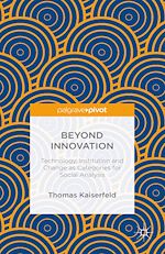 Télécharger le livre :  Beyond Innovation: Technology, Institution and Change as Categories for Social Analysis