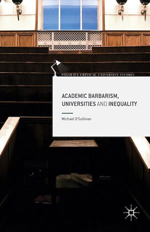 Téléchargez le livre :  Academic Barbarism, Universities and Inequality