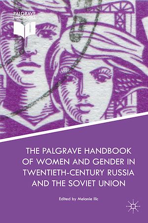 Téléchargez le livre :  The Palgrave Handbook of Women and Gender in Twentieth-Century Russia and the Soviet Union