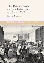 Télécharger le livre :  The British Soldier and his Libraries, c. 1822-1901