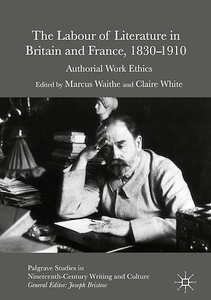 Téléchargez le livre :  The Labour of Literature in Britain and France, 1830-1910