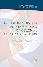 Télécharger le livre :  British Imperialism and the Making of Colonial Currency Systems