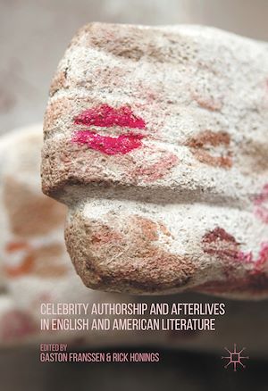 Téléchargez le livre :  Celebrity Authorship and Afterlives in English and American Literature