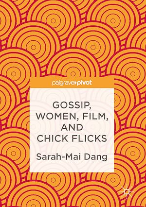 Téléchargez le livre :  Gossip, Women, Film, and Chick Flicks