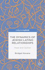 Télécharger le livre :  The Dynamics of Jewish Latino Relationships