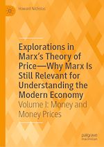 Télécharger le livre :  Explorations in Marx's Theory of Price—Why Marx Is Still Relevant for Understanding the Modern Economy