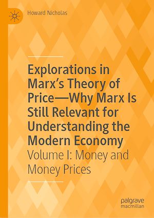 Téléchargez le livre :  Explorations in Marx's Theory of Price—Why Marx Is Still Relevant for Understanding the Modern Economy