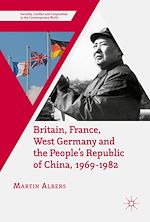 Télécharger le livre :  Britain, France, West Germany and the People's Republic of China, 1969–1982