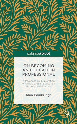 Téléchargez le livre :  On Becoming an Education Professional: A Psychosocial Exploration of Developing an Education Professional Practice