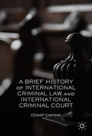 Téléchargez le livre :  A Brief History of International Criminal Law and International Criminal Court