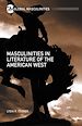 Télécharger le livre :  Masculinities in Literature of the American West