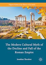 Télécharger le livre :  The Modern Cultural Myth of the Decline and Fall of the Roman Empire