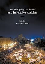 Télécharger le livre :  The Arab Spring, Civil Society, and Innovative Activism
