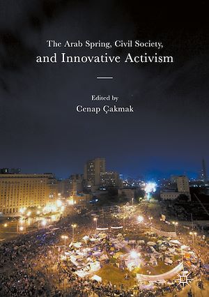 Téléchargez le livre :  The Arab Spring, Civil Society, and Innovative Activism