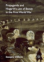Télécharger le livre :  Propaganda and Hogarth's Line of Beauty in the First World War