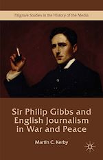 Télécharger le livre :  Sir Philip Gibbs and English Journalism in War and Peace