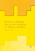 Télécharger le livre :  Sarajevo's Holiday Inn on the Frontline of Politics and War
