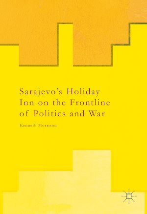 Téléchargez le livre :  Sarajevo's Holiday Inn on the Frontline of Politics and War