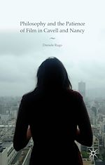 Télécharger le livre :  Philosophy and the Patience of Film in Cavell and Nancy