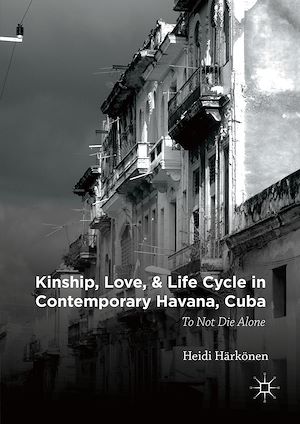 Téléchargez le livre :  Kinship, Love, and Life Cycle in Contemporary Havana, Cuba