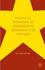 Télécharger le livre :  Political Dynamics of Grassroots Democracy in Vietnam