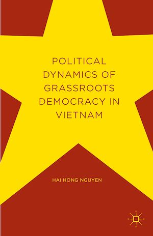 Téléchargez le livre :  Political Dynamics of Grassroots Democracy in Vietnam