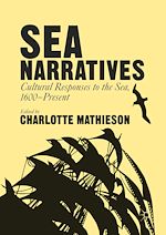 Télécharger le livre :  Sea Narratives: Cultural Responses to the Sea, 1600–Present