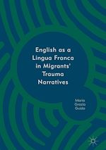 Télécharger le livre :  English as a Lingua Franca in Migrants' Trauma Narratives