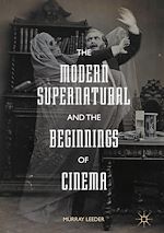 Télécharger le livre :  The Modern Supernatural and the Beginnings of Cinema