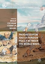 Télécharger le livre :  Progressivism and US Foreign Policy between the World Wars