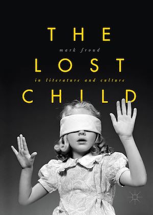 Téléchargez le livre :  The Lost Child in Literature and Culture