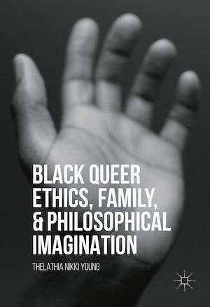 Téléchargez le livre :  Black Queer Ethics, Family, and Philosophical Imagination