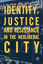 Télécharger le livre :  Identity, Justice and Resistance in the Neoliberal City