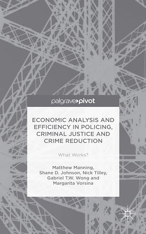 Téléchargez le livre :  Economic Analysis and Efficiency in Policing, Criminal Justice and Crime Reduction